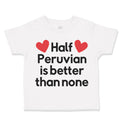 Toddler Clothes Half Peruvian Is Better than None Toddler Shirt Cotton