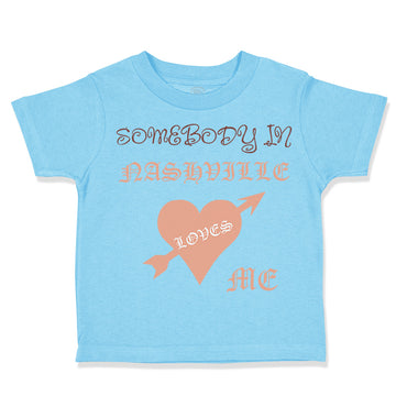 Toddler Clothes Somebody in Nashville Loves Me Valentines Love Toddler Shirt
