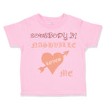 Toddler Clothes Somebody in Nashville Loves Me Valentines Love Toddler Shirt
