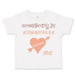 Toddler Clothes Somebody in Nashville Loves Me Valentines Love Toddler Shirt