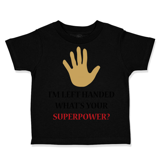 Toddler Clothes I'M Left Handed What's Your Excuse Funny Humor Toddler Shirt