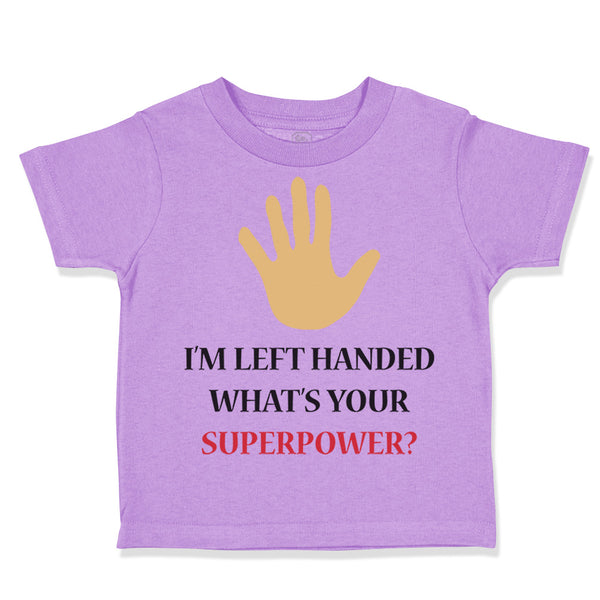 Toddler Clothes I'M Left Handed What's Your Excuse Funny Humor Toddler Shirt