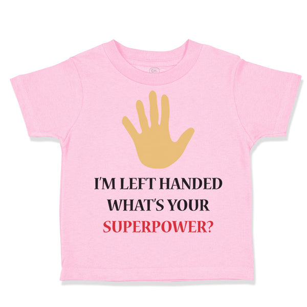 Toddler Clothes I'M Left Handed What's Your Excuse Funny Humor Toddler Shirt