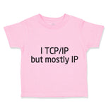 Toddler Clothes I Tcp Ip Geek Funny Nerd Geek Toddler Shirt Baby Clothes Cotton