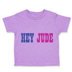 Toddler Clothes Hey Jude Funny Humor Toddler Shirt Baby Clothes Cotton