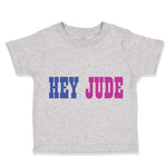 Toddler Clothes Hey Jude Funny Humor Toddler Shirt Baby Clothes Cotton