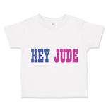 Toddler Clothes Hey Jude Funny Humor Toddler Shirt Baby Clothes Cotton