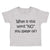 Toddler Clothes What Is This Word "No" You Speak of Funny Humor Toddler Shirt