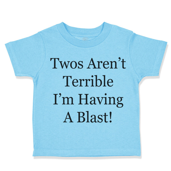 Toddler Clothes Twos Aren'T Terrible I'M Having Blast 2 Year Old Birthday Cotton