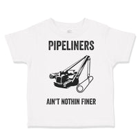 Pipelines Aren'T Nothing Finer Funny Humor
