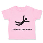 Toddler Clothes I Do All My Own Stunts Funny Humor Toddler Shirt Cotton