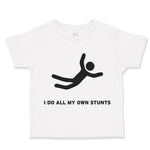 I Do All My Own Stunts Funny Humor