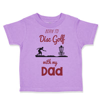 Toddler Clothes Born to Disc Golf with My Dad Father's Day Toddler Shirt Cotton