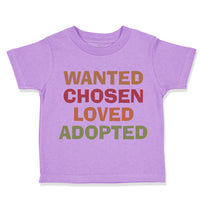 Toddler Clothes Wanted Chosen Loved Adopted Funny Humor Toddler Shirt Cotton