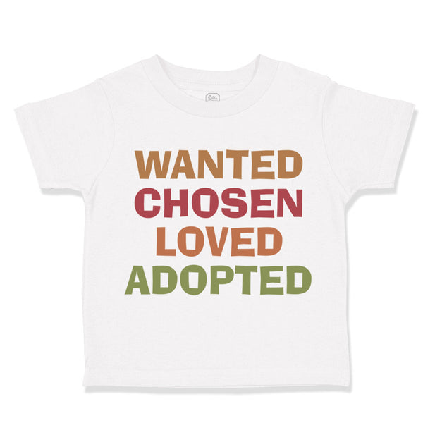 Toddler Clothes Wanted Chosen Loved Adopted Funny Humor Toddler Shirt Cotton