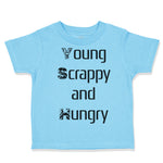 Toddler Clothes Young Scrappy and Hungry Funny Humor Toddler Shirt Cotton