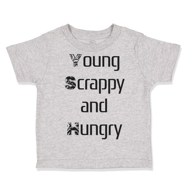 Toddler Clothes Young Scrappy and Hungry Funny Humor Toddler Shirt Cotton