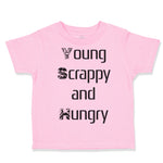 Toddler Clothes Young Scrappy and Hungry Funny Humor Toddler Shirt Cotton