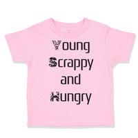 Toddler Clothes Young Scrappy and Hungry Funny Humor Toddler Shirt Cotton