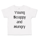 Toddler Clothes Young Scrappy and Hungry Funny Humor Toddler Shirt Cotton