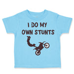 Toddler Clothes I Do My Own Stunts Style B Funny Humor Toddler Shirt Cotton