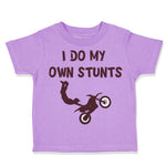 Toddler Clothes I Do My Own Stunts Style B Funny Humor Toddler Shirt Cotton
