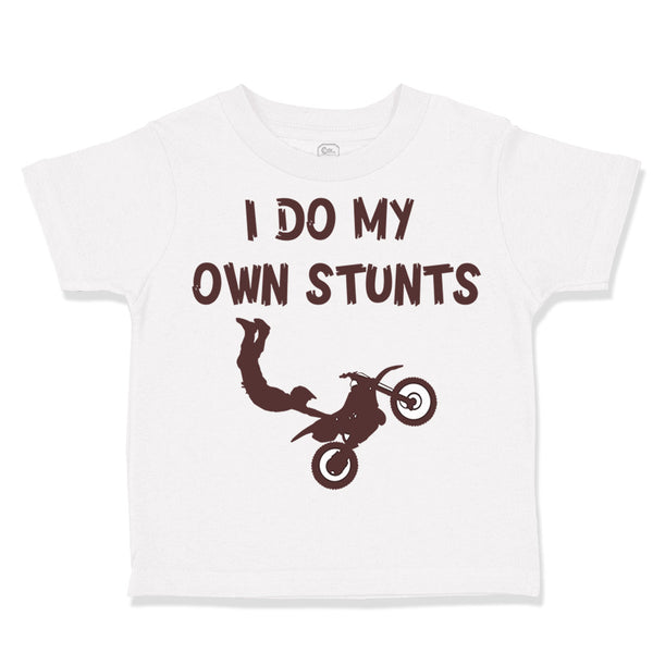 Toddler Clothes I Do My Own Stunts Style B Funny Humor Toddler Shirt Cotton