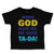 Toddler Clothes When God Made Me He Said Ta Da! Style A Funny Humor Cotton