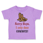 Toddler Girl Clothes Sorry Boys I Only Date Cowboys! Toddler Shirt Cotton