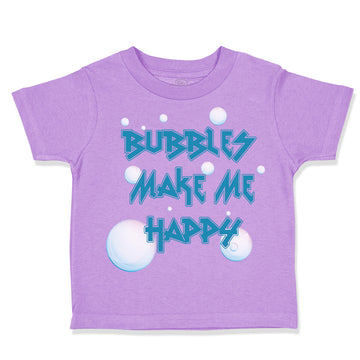 Toddler Clothes Bubbles Make Me Happy Funny Humor Toddler Shirt Cotton