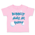 Toddler Clothes Bubbles Make Me Happy Funny Humor Toddler Shirt Cotton