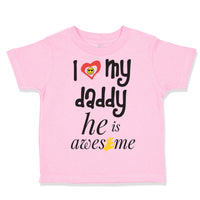 I Love My Daddy He Is Awesome Dad Father's Day