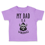 Toddler Clothes My Dad Is A Viking Valhalla Dad Father's Day Toddler Shirt