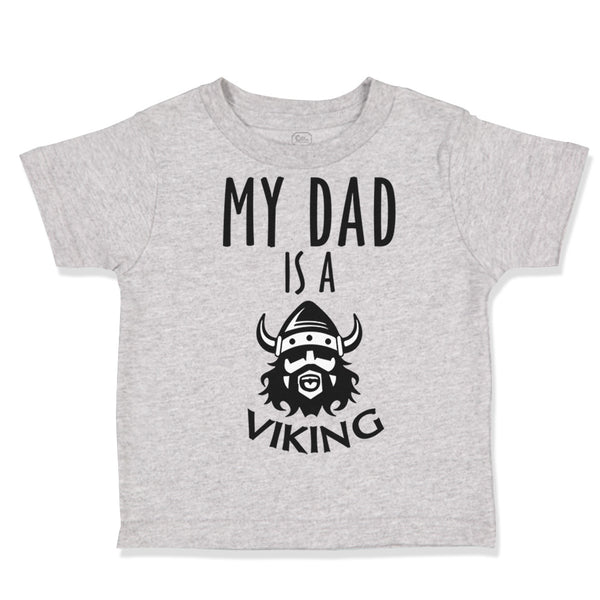 Toddler Clothes My Dad Is A Viking Valhalla Dad Father's Day Toddler Shirt