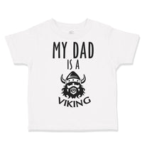 Toddler Clothes My Dad Is A Viking Valhalla Dad Father's Day Toddler Shirt