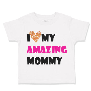 Toddler Girl Clothes I Love My Amazing Mommy Funny Toddler Shirt Cotton