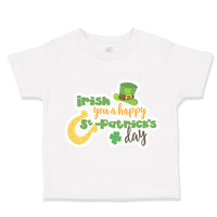 Toddler Clothes Irish You A Happy St Patrick's Day Irish Toddler Shirt Cotton