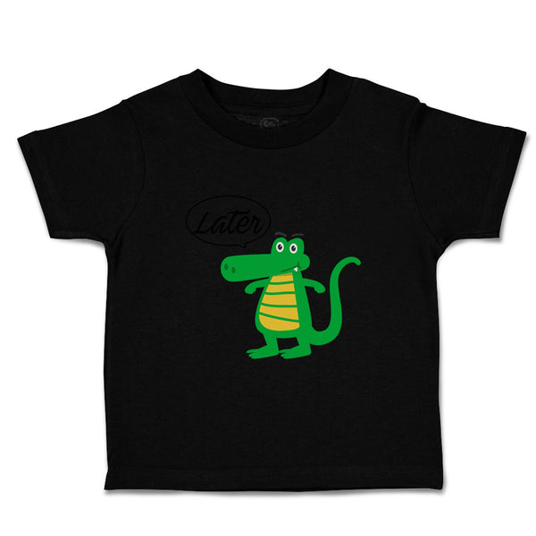 Toddler Clothes Green Funny Gator Later Alligator Animals Reptiles Toddler Shirt