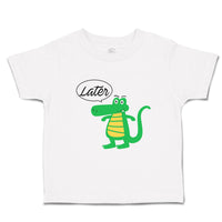 Toddler Clothes Green Funny Gator Later Alligator Animals Reptiles Toddler Shirt