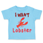 Toddler Clothes A Red Lobster I Want Lobster Ocean Sea Life Toddler Shirt Cotton