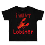 Toddler Clothes A Red Lobster I Want Lobster Ocean Sea Life Toddler Shirt Cotton