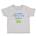 Toddler Clothes So Much Fun in The Ocean Fish with Closed Eyes Toddler Shirt