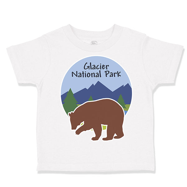 Toddler Clothes Glacier National Park Funny Humor Toddler Shirt Cotton