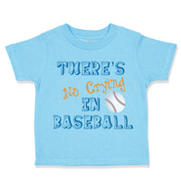 Toddler Clothes There S No Crying in Baseball Ball Game Toddler Shirt Cotton