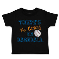 Toddler Clothes There S No Crying in Baseball Ball Game Toddler Shirt Cotton