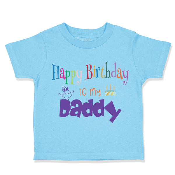 Toddler Clothes Happy Birthday to My Daddy Dad Father Style C Toddler Shirt