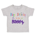 Toddler Clothes Happy Birthday to My Daddy Dad Father Style C Toddler Shirt