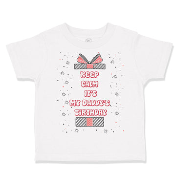 Toddler Clothes Keep Calm It's My Daddy's Birthday Dad Father's Day Cotton