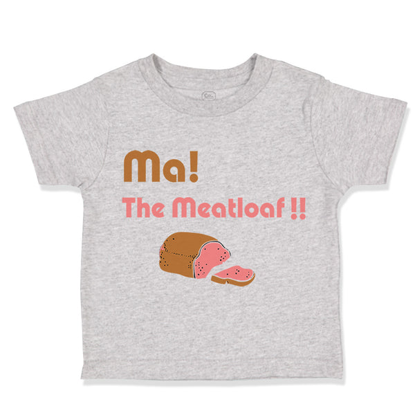 Toddler Clothes Ma The Meatloaf Funny Humor Style A Toddler Shirt Cotton