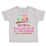 Toddler Clothes Yes! We'Re Twins No We Are Not Identical Toddler Shirt Cotton